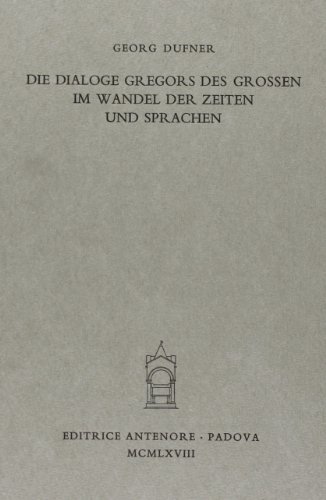 Die Dialoge Gregors des Grossen im Wandel der Zeiten und Sprachen di Georg Dufner edito da Antenore