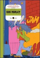 Bob Marley. Coming in from the cold di Saverio Montella edito da Becco Giallo