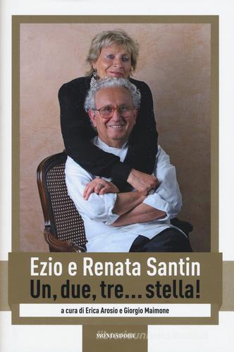 Un, due, tre... stella! di Ezio Santin, Renata Santin edito da Mondadori Electa