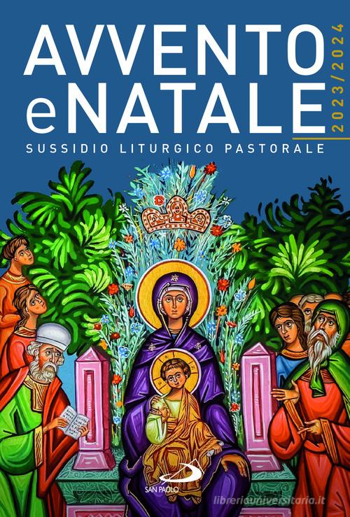 Avvento e Natale 2023/2024. Sussidio liturgico pastorale edito da San Paolo Edizioni
