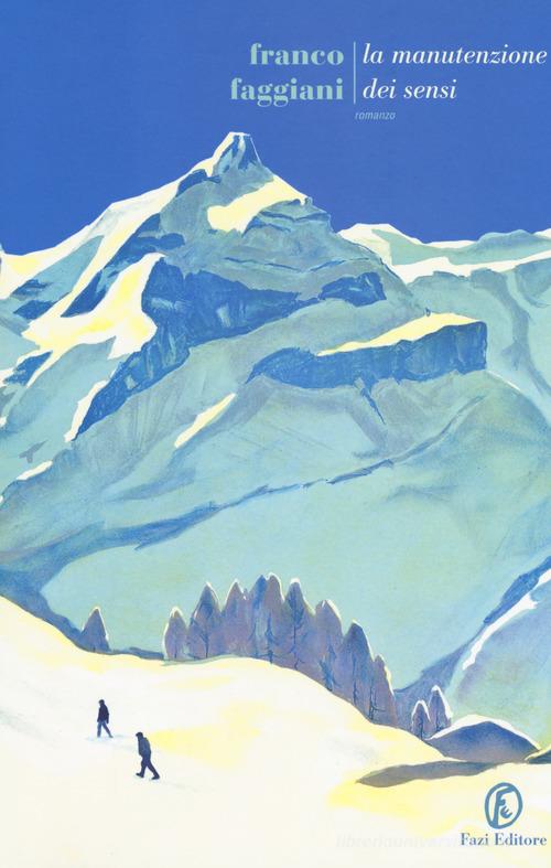 Libro La manutenzione dei sensi di Franco Faggiani Le strade di Fazi