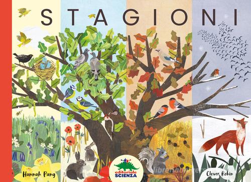Stagioni. Ediz. a colori di Hannah Pang edito da Editoriale Scienza