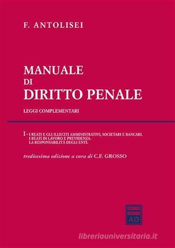 Manuale di diritto penale. Leggi complementari vol.1 di Francesco Antolisei edito da Giuffrè