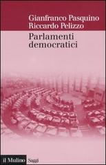 Parlamenti democratici di Gianfranco Pasquino, Riccardo Pelizzo edito da Il Mulino