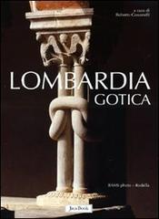 Lombardia gotica di Roberto Cassanelli, Maria Grazia Balzarini, Elisabetta Rurali edito da Jaca Book