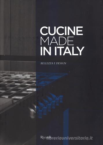 Cucine made in Italy. Bellezza e design. Ediz. illustrata edito da Rizzoli