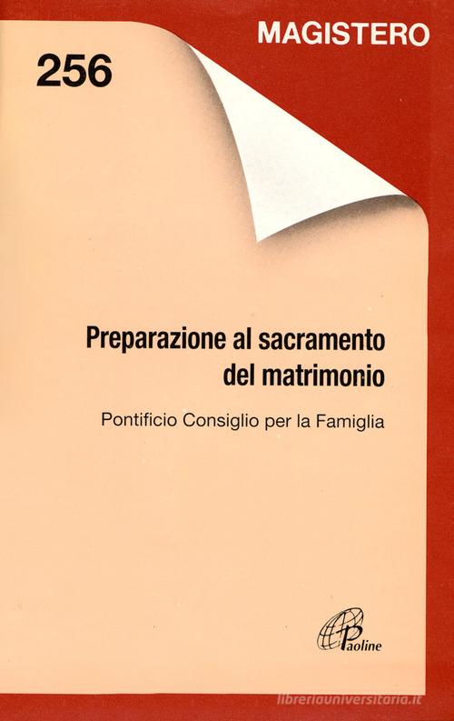 Preparazione al sacramento del matrimonio di Pontificio consiglio per la famigli edito da Paoline Editoriale Libri
