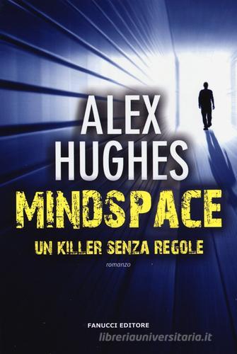 Mindspace. Un killer senza regole di Alex Hughes edito da Fanucci