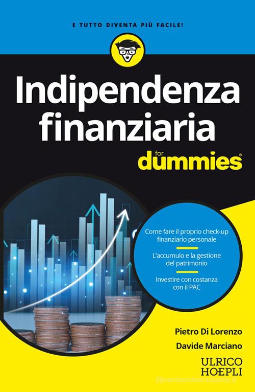 Indipendenza finanziaria for dummies di Pietro Di Lorenzo, Davide Marciano edito da Ulrico Hoepli