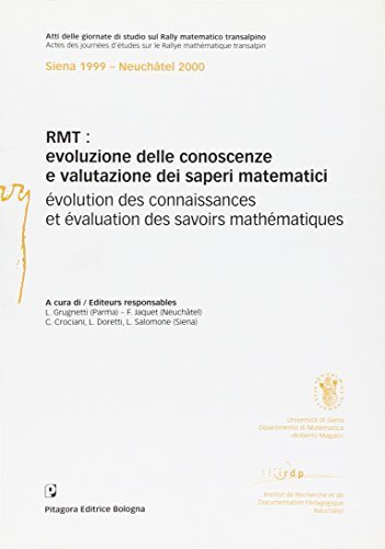 RMT: evoluzione delle conoscenze e valutazione dei saperi matematici-Evolution des connaissances et évaluation des savoirs mathématiques. Atti delle Giornate di L. Grugnetti edito da Pitagora