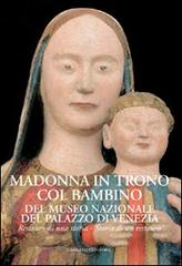 Madonna in trono col Bambino del Museo Nazionale del Palazzo di Venezia. Restauro di una storia. Storia di un restauro. Ediz. illustrata edito da Gangemi Editore