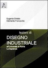 Lezioni di disegno industriale. All'Università di Roma La Sapienza di Eugenia Chiddo, Clemente Francavilla edito da Aracne