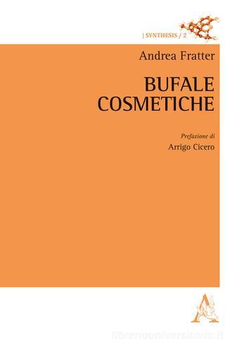 Bufale cosmetiche di Andrea Fratter edito da Aracne