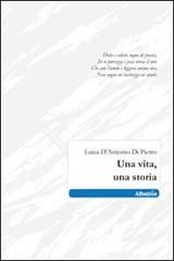 Una vita, una storia di Luisa D'Antonio Di Pietro edito da Gruppo Albatros Il Filo