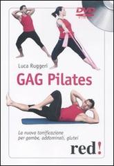 Gag pilates. La nuova tonificazione per gambe, addominali, glutei. DVD di Luca Ruggeri edito da Red Edizioni