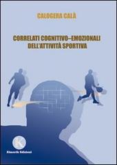Correlati cognitivo-emozionali dell'attività sportiva di Calogera Calà edito da Kimerik