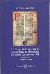 La «legenda» volgare di santa Chiara da Montefalco nel codice Casanatense 1819 di Antonella Dejure edito da Cacucci