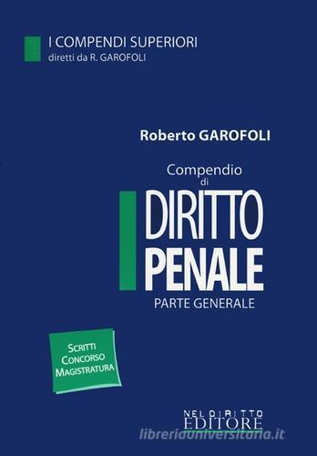 Compendio di diritto penale. Parte generale di Roberto Garofoli edito da Neldiritto.it