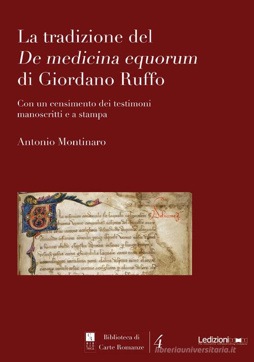 La tradizione del De medicina equorum di Giordano Ruffo. Con un censimento dei testimoni manoscritti e a stampa di Antonio Montinaro edito da Ledizioni