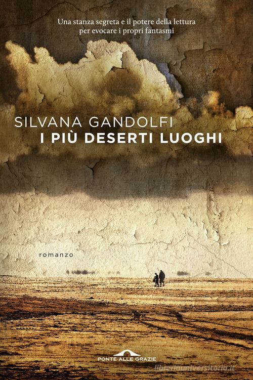 I più deserti luoghi di Silvana Gandolfi edito da Ponte alle Grazie