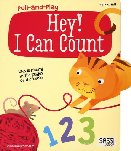 Hey! I can count. Pull and play. Ediz. illustrata di Mathew Neil edito da Sassi
