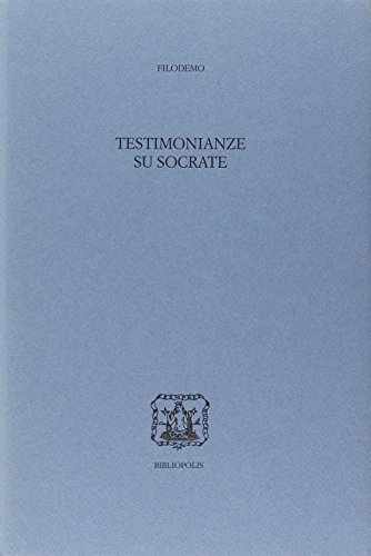 Testimonianze su Socrate di Filodemo edito da Bibliopolis