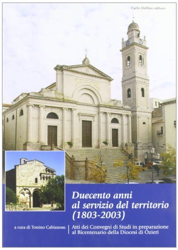 Duecento anni al servizio del territorio (1803-2003) di Tonino Cabizzosu edito da Carlo Delfino Editore