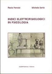 Indici elettrofisiologici in psicologia di Paola Pennisi, Michela Sarlo edito da CLEUP