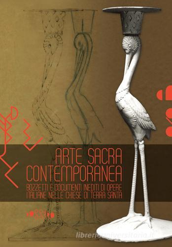 Arte sacra contemporanea. Bozzetti e documenti inediti di opere italiane nelle chiese di Tera Santa edito da Aska Edizioni