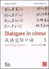 Dialogare in cinese. Corso di lingua colloquiale. Ediz. multilingue. Con CD Audio di Magda Abbiati, Ruoying Zhang edito da Libreria Editrice Cafoscarina