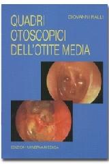 Quadri otoscopici dell'otite media di Giovanni Ralli edito da Minerva Medica