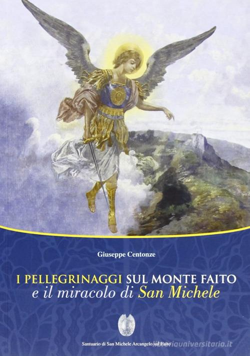 I pellegrinaggi sul monte Faito e il miracolo di san Michele edito da Longobardi