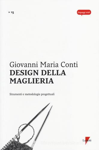 Design della maglieria. Ediz. illustrata vol.1 di Giovanni Maria Conti edito da Lupetti