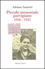 Piccolo memoriale partigiano 1936-1945 di Adriano Vanzetti edito da Canova