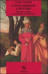 Contraddizione e divenire. Filosofia e politica in prospettiva neo-dialettica di Fabio Vander edito da Mimesis