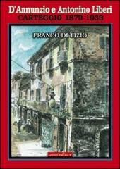 D'Annunzio e Antonino Liberi. Carteggio 1879-1933 di Franco Di Tizio edito da Ianieri