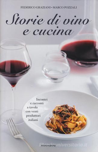 Storie di vino e cucina di Federico Graziani, Marco Pozzali edito da Mondadori Electa