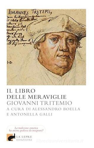 Il libro delle meraviglie di Giovanni Tritemio edito da La Lepre Edizioni