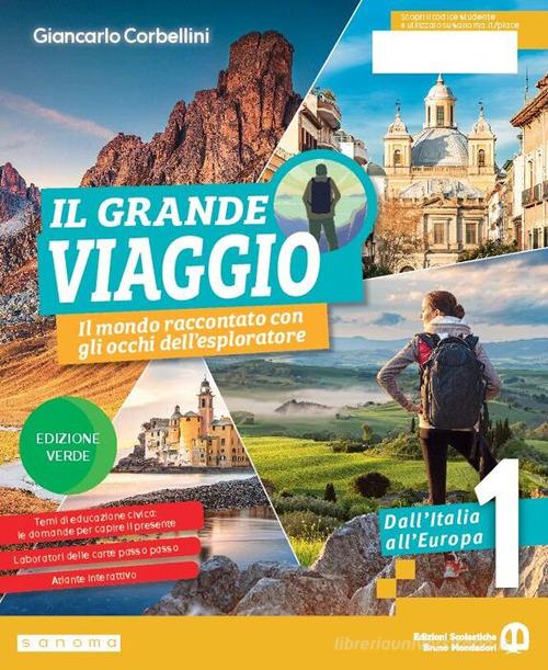 Il grande viaggio. Ediz. Verde. Il mondo raccontato con gli occhi dell'esploratore. Per la Scuola media. Con e-book. Con espansione online vol. 1 di Giancarlo Corbellini edito da Edizioni Scolastiche Bruno Mondadori
