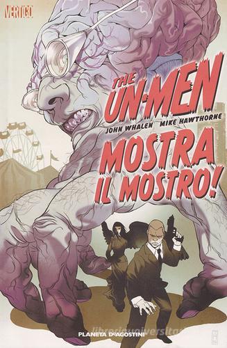 Mostra il mostro! The Un-Men vol.1 di John Whaken, Mike Hawthorne edito da Planeta De Agostini