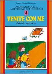 Lavoriamo con il catechismo dei fanciulli «Venite con me». Schede operative vol.4 di Franca Feliziani Kannheiser edito da Editrice Elledici