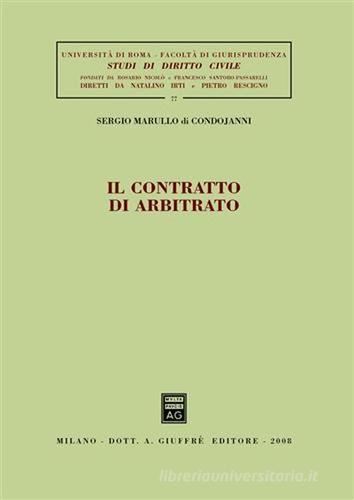 Il contratto di arbitrato di Sergio Marullo di Condojanni edito da Giuffrè