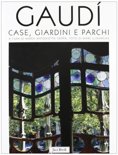 Gaudí. Case, giardini e parchi edito da Jaca Book
