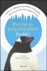 Perché ai pinguini piace freddo? edito da Rizzoli