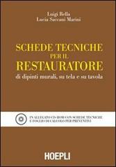 Schede tecniche per il restauratore di dipinti murali, su tela e su tavola. Con CD-ROM di Luigi Rella, Lucia Saccani Marini edito da Hoepli