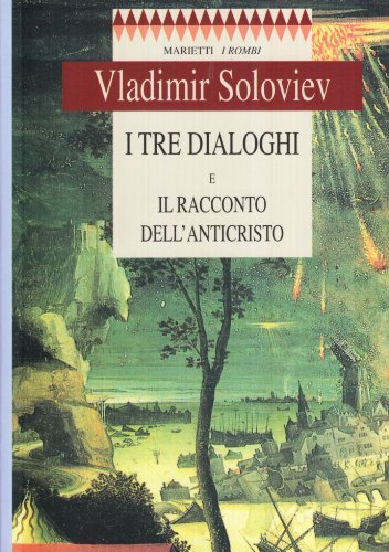 I tre dialoghi e il racconto dell'Anticristo di Vladimir Sergeevic Solov'ëv edito da Marietti