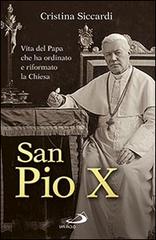 San Pio X. Vita del papa che ha ordinato e riformato la Chiesa di Cristina Siccardi edito da San Paolo Edizioni