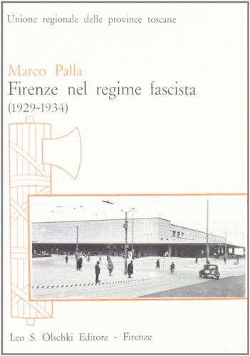 Firenze nel regime fascista (1929-1934) di Marco Palla edito da Olschki