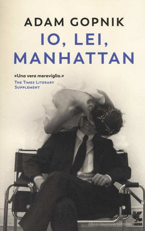 Io, lei, Manhattan di Adam Gopnik edito da Guanda
