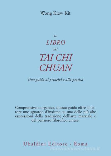 Il libro del Tai Chi Chuan. Una guida ai principi e alla pratica di Kit Wong Kiew edito da Astrolabio Ubaldini